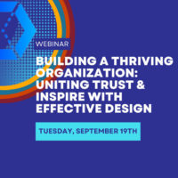 Webinar: Building a Thriving Organization: Uniting Trust & Inspire with Effective Design